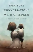 Conversații spirituale cu copiii: Ascultându-l pe Dumnezeu împreună - Spiritual Conversations with Children: Listening to God Together