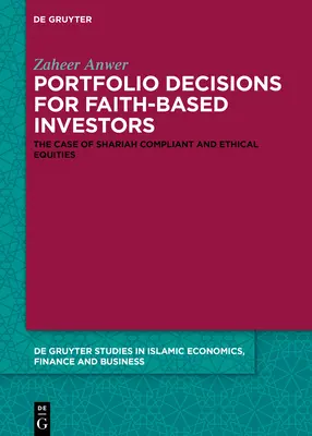 Decizii de portofoliu pentru investitorii credincioși: Cazul acțiunilor conforme cu Shariah și al acțiunilor etice - Portfolio Decisions for Faith-Based Investors: The Case of Shariah-Compliant and Ethical Equities