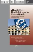 EHEALTH2015 INFORMATICĂ ÎN DOMENIUL SĂNĂTĂȚII ÎNTÂLNEȘTE EHE - EHEALTH2015 HEALTH INFORMATICS MEETS EHE