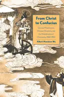 De la Hristos la Confucius: Misionari germani, creștini chinezi și globalizarea creștinismului, 1860-1950 - From Christ to Confucius: German Missionaries, Chinese Christians, and the Globalization of Christianity, 1860-1950