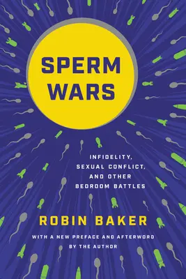 Războiul spermei: Infidelitate, conflicte sexuale și alte bătălii în dormitor - Sperm Wars: Infidelity, Sexual Conflict, and Other Bedroom Battles