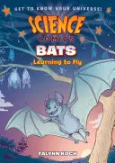 Science Comics: Liliecii: învață să zboare - Science Comics: Bats: Learning to Fly
