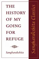 Istoria plecării mele la refugiu: Reflecții cu ocazia celei de-a douăzecea aniversări a Ordinului Budist Occidental - The History of My Going for Refuge: Reflections on the Occasion of the Twentieth Anniversary of the Western Buddhist Order