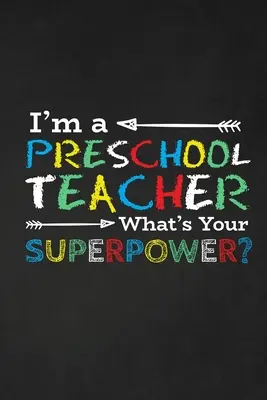 Sunt un profesor preșcolar Care este superputerea ta? Cadoul de mulțumire pentru profesoară Mare pentru aprecierea profesoarei - I'm A Preschool Teacher What's Your Superpower?: Thank you gift for teacher Great for Teacher Appreciation
