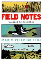 Însemnări de teren - La pas prin teritoriu - Field Notes - Walking the Territory