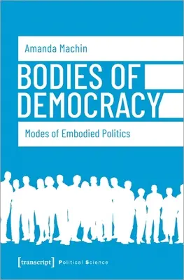 Corpuri ale democrației: Modalități de politică corporală - Bodies of Democracy: Modes of Embodied Politics