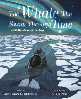 Balena care a înotat prin timp: O călătorie de două sute de ani în Arctica - The Whale Who Swam Through Time: A Two-Hundred-Year Journey in the Arctic