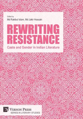 Resistența la rescriere: Caste și gen în literatura indiană - Rewriting Resistance: Caste and Gender in Indian Literature