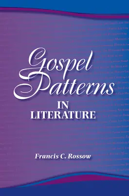 Modele evanghelice în literatură: Adevăruri familiare în locuri neașteptate - Gospel Patterns in Literature: Familiar Truths in Unexpected Places