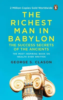 Cel mai bogat om din Babilon (Premium Paperback, Penguin India): All-Time Bestselling Classic about Personal Finance and Wealth Management for Anyone Wh - The Richest Man in Babylon (Premium Paperback, Penguin India): All-Time Bestselling Classic about Personal Finance and Wealth Management for Anyone Wh