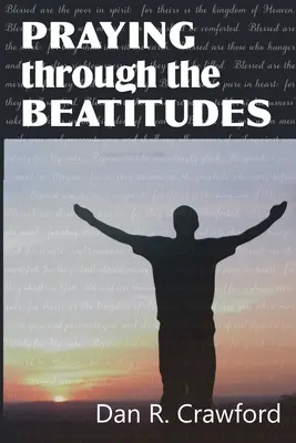 Rugăciunea prin beatitudini - Praying Through the Beatitudes