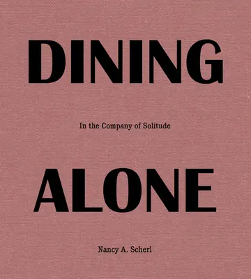 Dining Alone: In the Company of Solitude (În compania singurătății) - Dining Alone: In the Company of Solitude