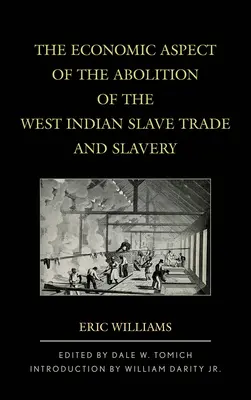 Aspectul economic al abolirii comerțului cu sclavi și a sclaviei în Indiile de Vest (The Economic Aspect of the Abolition of the West Indian Slave Trade and Slavery) - The Economic Aspect of the Abolition of the West Indian Slave Trade and Slavery