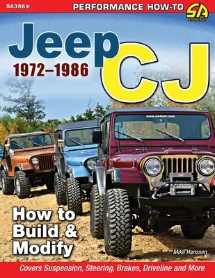 Jeep CJ 1972-1986: Cum să construiți și să modificați - Jeep CJ 1972-1986: How to Build & Modify
