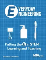 Everyday Engineering - Putting the E in STEM Teaching and Learning