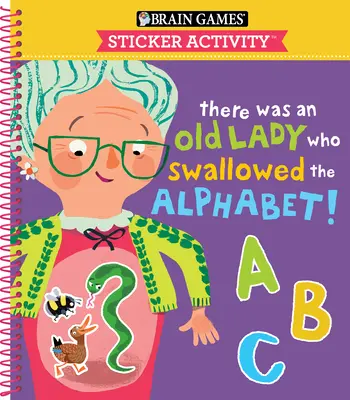 Brain Games - Sticker Activity: A fost o bătrână care a înghițit alfabetul! (pentru copii de 3-6 ani) - Brain Games - Sticker Activity: There Was an Old Lady Who Swallowed the Alphabet! (for Kids Ages 3-6)