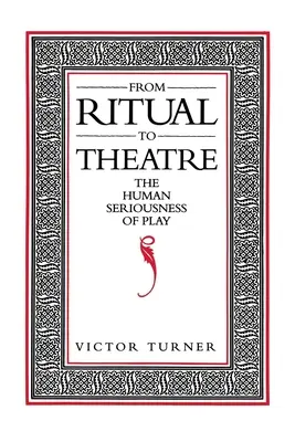 De la ritual la teatru: Seriozitatea umană a jocului - From Ritual to Theatre: The Human Seriousness of Play