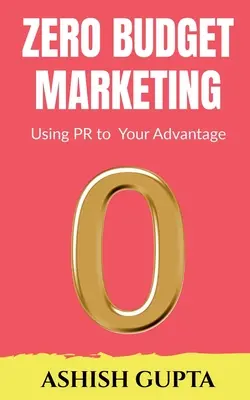 Marketing cu buget zero: Utilizarea PR în avantajul dumneavoastră - Zero Budget Marketing: Using PR to Your Advantage