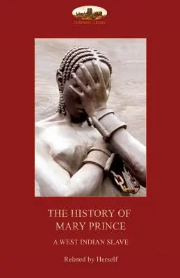 Istoria lui Mary Prince, o sclavă din Indiile de Vest,: cu relatarea lui Asa-Asa, un african capturat - The History of Mary Prince, a West Indian slave,: with the Narrative of Asa-Asa, a captured African