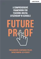 Futureproof - Un cadru cuprinzător pentru predarea cetățeniei digitale în școli - Futureproof - A comprehensive framework for teaching digital citizenship in schools