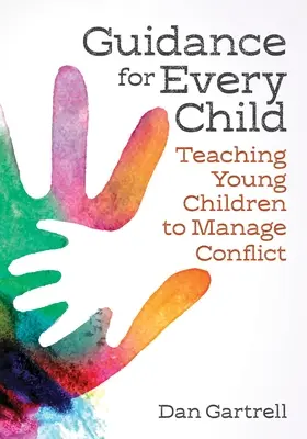 Ghid pentru fiecare copil: Învățarea copiilor mici să gestioneze conflictele - Guidance for Every Child: Teaching Young Children to Manage Conflict