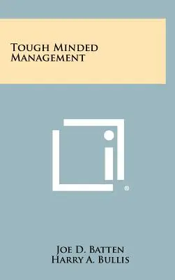 Managementul cu minte dură - Tough Minded Management
