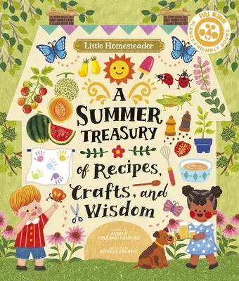 Micul Homesteader: Un tezaur de vară de rețete, artizanat și înțelepciune - Little Homesteader: A Summer Treasury of Recipes, Crafts, and Wisdom