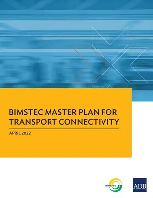 Planul general BIMSTEC pentru conectivitatea transporturilor - BIMSTEC Master Plan for Transport Connectivity
