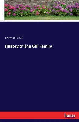 Istoria familiei Gill (History of the Gill Family) - History of the Gill Family