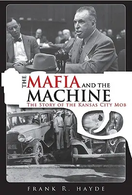 The Mafia and the Machine: Povestea mafiei din Kansas City - The Mafia and the Machine: The Story of the Kansas City Mob