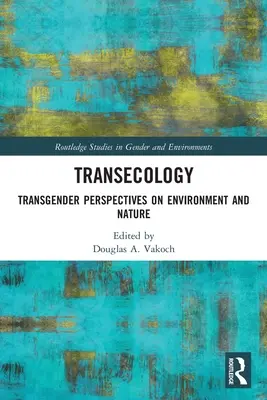 Transecologie: Perspective transsexuale asupra mediului și naturii - Transecology: Transgender Perspectives on Environment and Nature