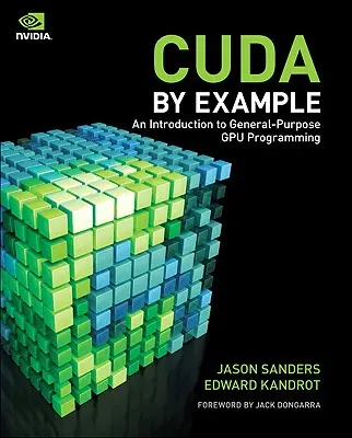 Cuda de exemplu: O introducere în programarea Gpu cu scop general - Cuda by Example: An Introduction to General-Purpose Gpu Programming