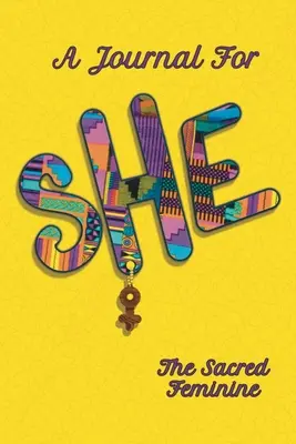 SHE Un jurnal pentru femininul sacru: Jurnal de împuternicire pentru femei și fete - Notebook pentru a scrie gânduri, idei și experiențe - Găsirea ta unică - SHE A Journal for The Sacred Feminine: Empowerment Journal for Women & Girls - Notebook to Write Thoughts, Ideas, & Experiences - Finding Your Unique