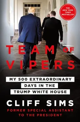 Echipa de vipere: Cele 500 de zile extraordinare ale mele la Casa Albă a lui Trump - Team of Vipers: My 500 Extraordinary Days in the Trump White House