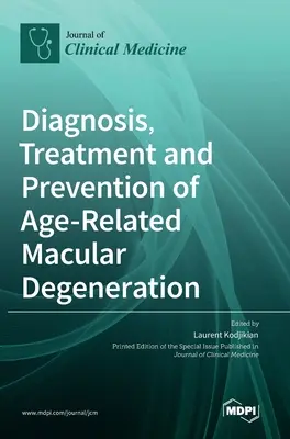 Diagnosticul, tratamentul și prevenirea degenerescenței maculare legate de vârstă - Diagnosis, Treatment and Prevention of Age-Related Macular Degeneration