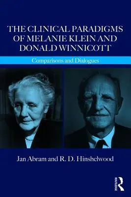 Paradigmele clinice ale lui Melanie Klein și Donald Winnicott: comparații și dialoguri - The Clinical Paradigms of Melanie Klein and Donald Winnicott: Comparisons and Dialogues