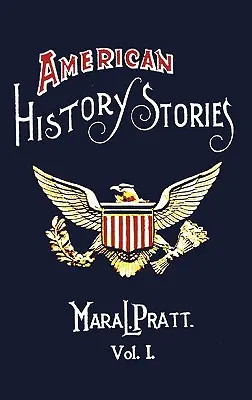 Povești de istorie americană, volumul I - cu ilustrații originale - American History Stories, Volume I - With Original Illustrations