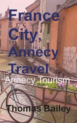 Franța Oraș, Annecy Travel - France City, Annecy Travel
