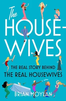 The Housewives: Adevărata poveste din spatele serialului Real Housewives - The Housewives: The Real Story Behind the Real Housewives