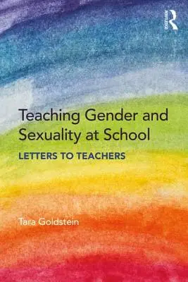Predarea genului și sexualității la școală: Scrisori către profesori - Teaching Gender and Sexuality at School: Letters to Teachers