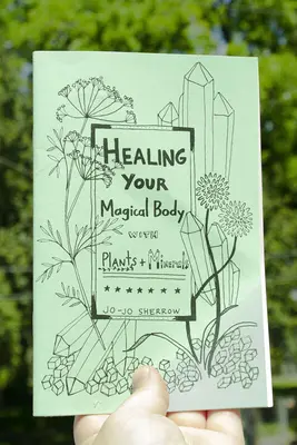 Vindecarea corpului tău magic cu plante și minerale - Healing Your Magical Body with Plants and Minerals