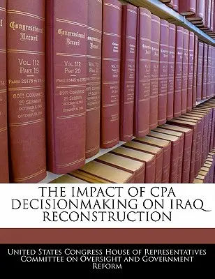 Impactul procesului decizional al CPA asupra reconstrucției Irakului - The Impact of CPA Decisionmaking on Iraq Reconstruction