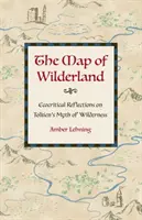 Harta Wilderland: Reflecții ecocritice asupra mitului naturii sălbatice al lui Tolkien - The Map of Wilderland: Ecocritical Reflections on Tolkien's Myth of Wilderness