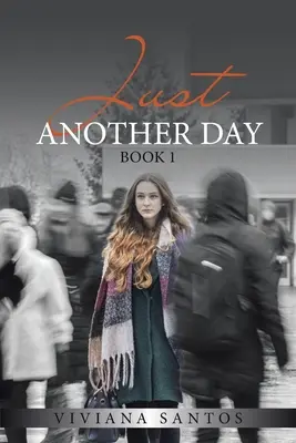 Doar o altă zi: Cartea 1 - Just Another Day: Book 1