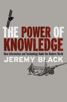 Puterea cunoașterii: Cum informația și tehnologia au creat lumea modernă - The Power of Knowledge: How Information and Technology Made the Modern World