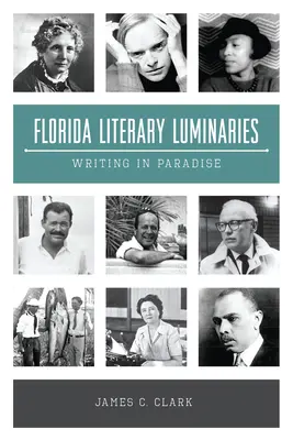 Luminătorii literaturii din Florida: Scriind în Paradis - Florida Literary Luminaries: Writing in Paradise