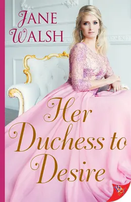 Ducesa ei de dorit - Her Duchess to Desire
