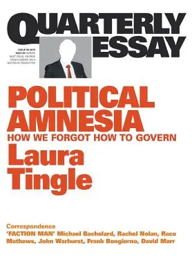 Eseu trimestrial 60: Amnezia politică: cum am uitat cum să guvernăm - Quarterly Essay 60: Political Amnesia: How We Forgot How to Govern