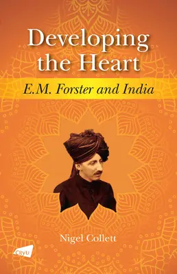 Dezvoltarea inimii: E.M. Forster și India - Developing the Heart: E.M. Forster and India