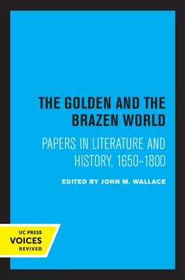 The Golden and the Brazen World: Lucrări în literatură și istorie, 1650-1800volumul 10 - The Golden and the Brazen World: Papers in Literature and History, 1650-1800volume 10